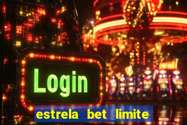 estrela bet limite de saque