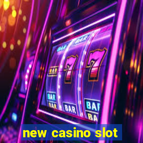 new casino slot