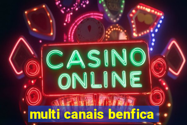 multi canais benfica