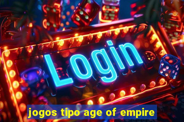 jogos tipo age of empire