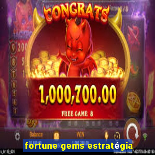 fortune gems estratégia