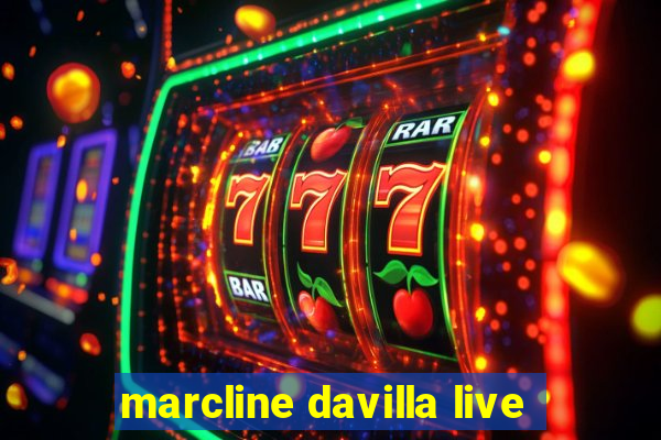 marcline davilla live