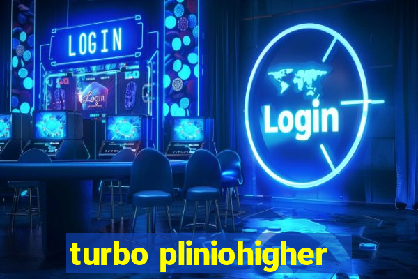 turbo pliniohigher