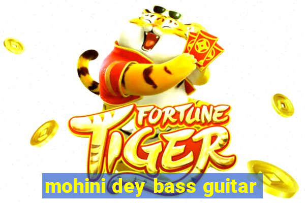 mohini dey bass guitar