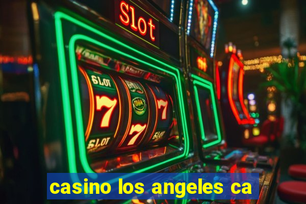 casino los angeles ca