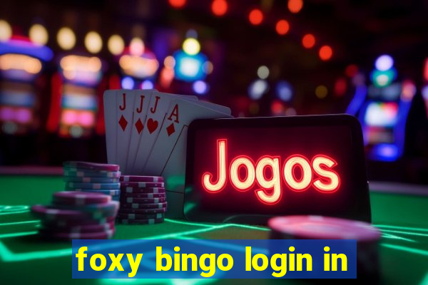 foxy bingo login in