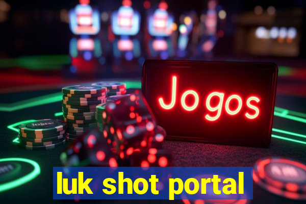 luk shot portal