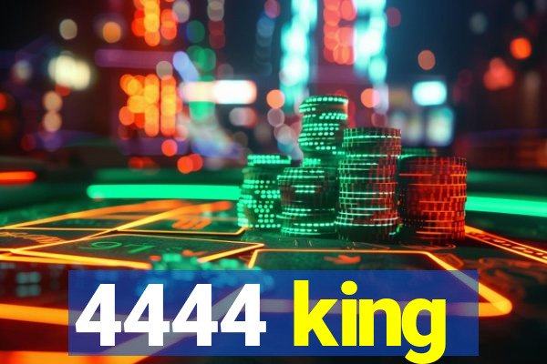 4444 king