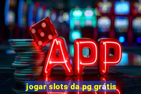 jogar slots da pg grátis