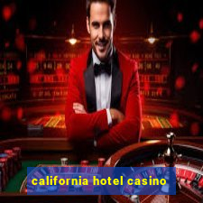 california hotel casino