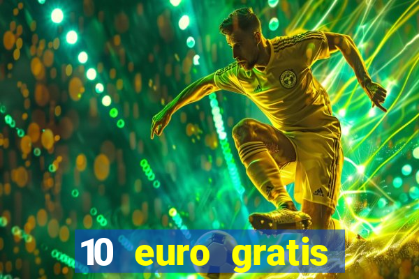 10 euro gratis casino echtgeld ohne einzahlung