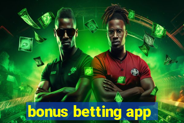 bonus betting app