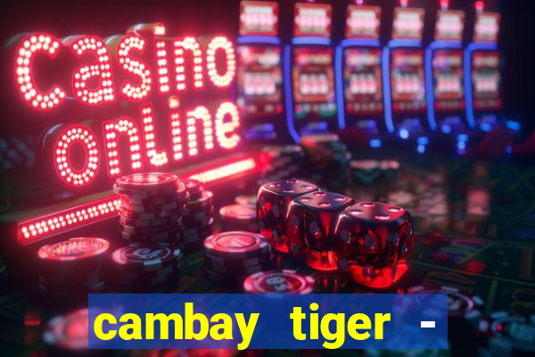 cambay tiger - seafood & meat