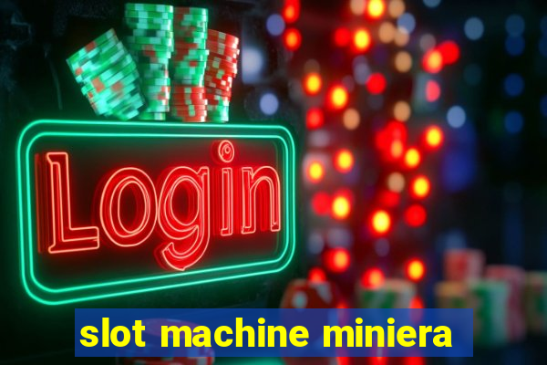 slot machine miniera