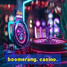 boomerang. casino.