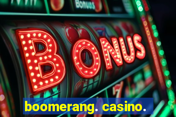 boomerang. casino.