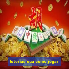 loterias eua como jogar