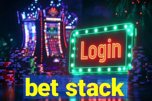 bet stack