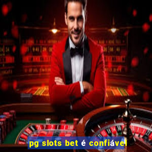 pg slots bet é confiável