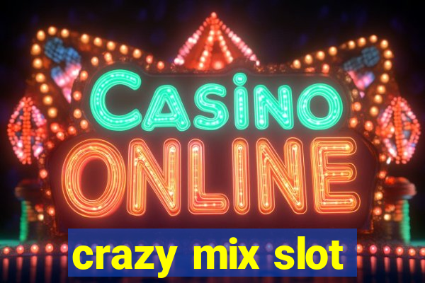 crazy mix slot