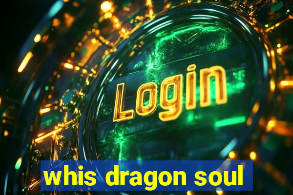 whis dragon soul