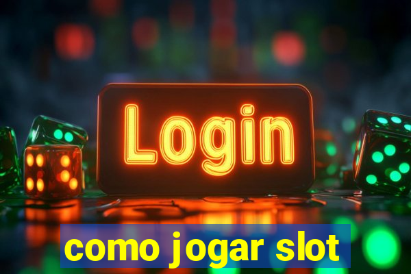 como jogar slot