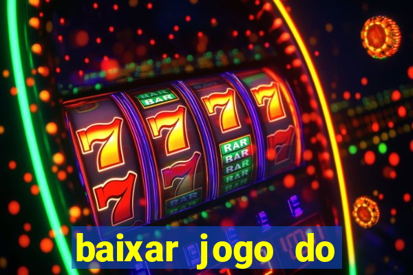 baixar jogo do tigrinho gr谩tis