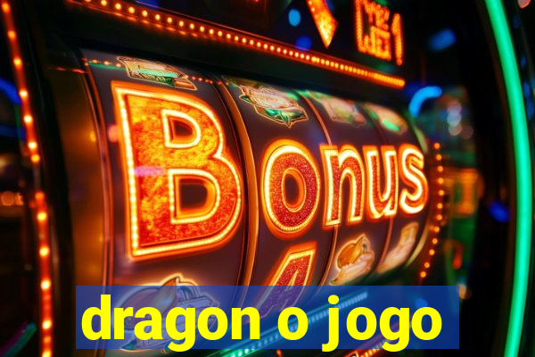 dragon o jogo