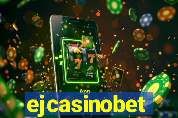 ejcasinobet