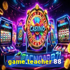 game.teacher 88