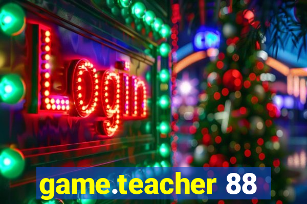 game.teacher 88