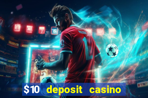 $10 deposit casino 300 free spins