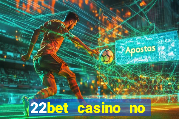 22bet casino no deposit bonus code