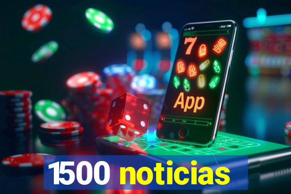 1500 noticias