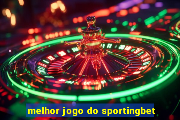 melhor jogo do sportingbet