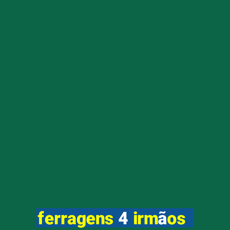 ferragens 4 irmãos