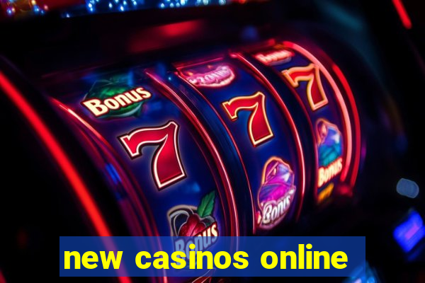 new casinos online