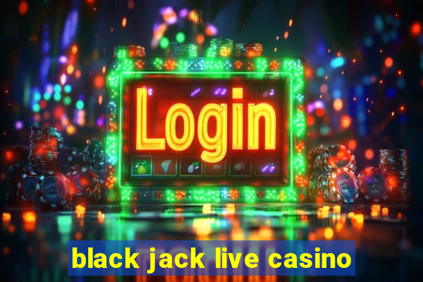 black jack live casino