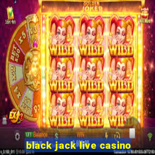 black jack live casino