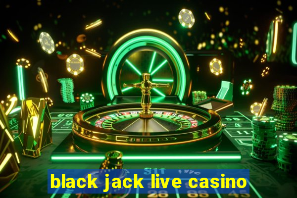 black jack live casino