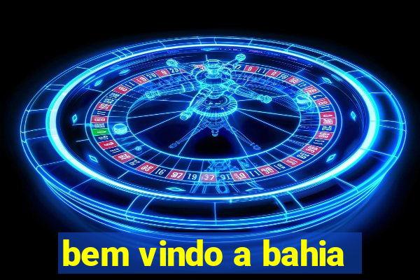 bem vindo a bahia