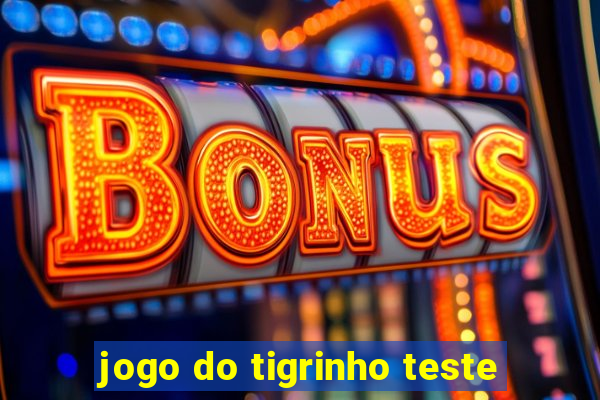 jogo do tigrinho teste