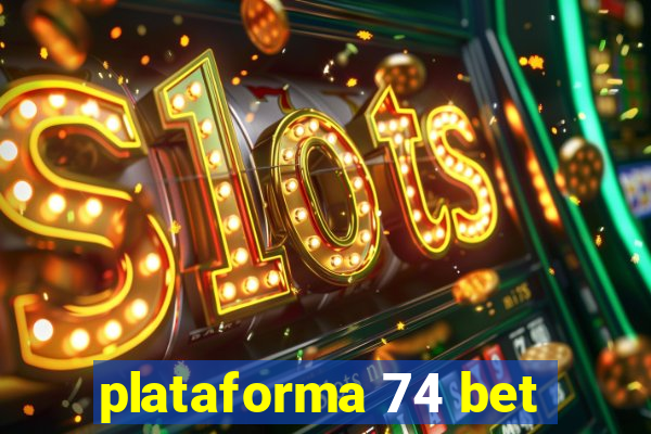 plataforma 74 bet