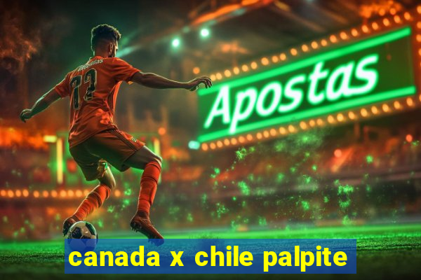 canada x chile palpite