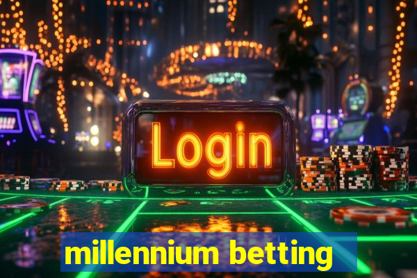 millennium betting