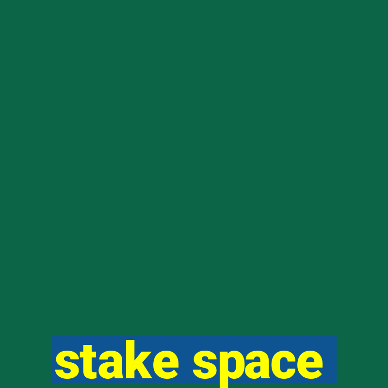 stake space