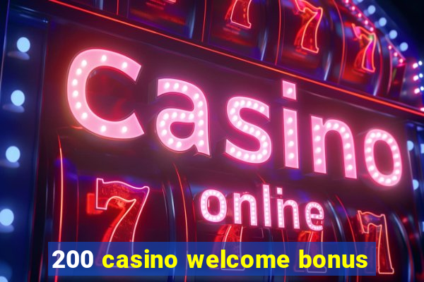 200 casino welcome bonus