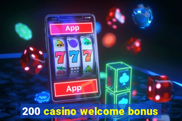 200 casino welcome bonus