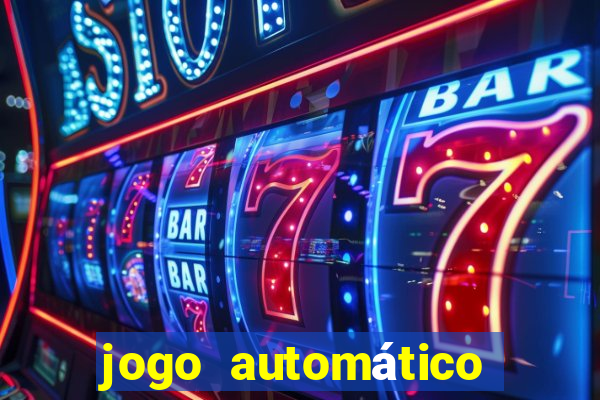 jogo automático para ganhar dinheiro