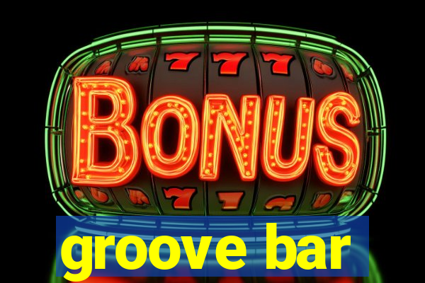 groove bar